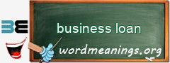 WordMeaning blackboard for business loan
